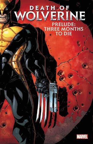 Death of Wolverine Prelude : Three Months to Die