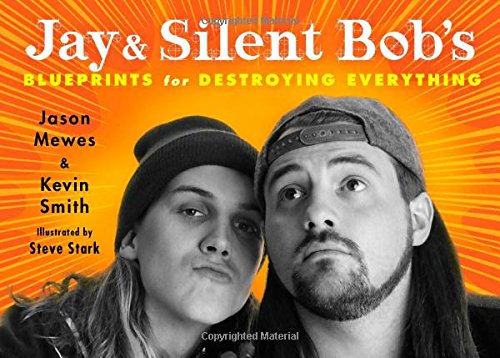 Jay & Silent Bob's Blueprints for Destroying Everything