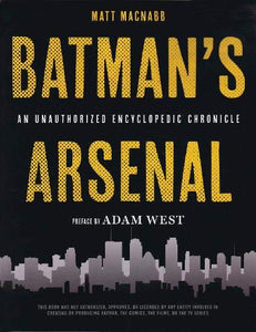 Batman's Arsenal : An Unauthorized Encyclopedic Chronicle