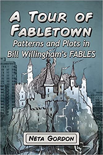 A Tour of Fabletown : Patterns and Plots in Bill Willingham's Fables