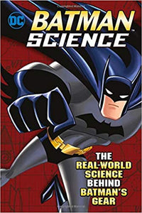 Batman Science : Real-World Science Behind Batman's Gear