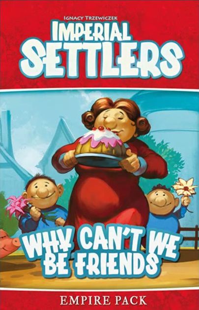 Imperial Settlers : Why Can't We Be Friends