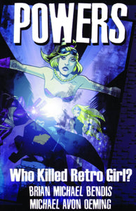Powers Vol. 1 : Who Killed Retro Girl ?