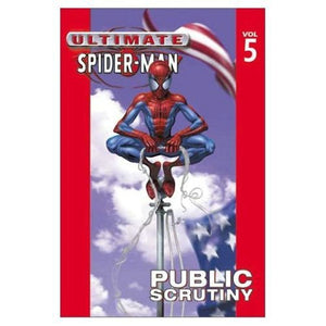Ultimate Spider-Man Vol. 5 : Public Scrutiny